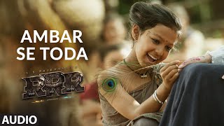 AMBAR SE TODA - Audio Track (Hindi) [4K] | RRR | NTR,Ram Charan | M M Keeravaani | SS Rajamouli