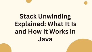 Stack Unwinding Explained: What It Is and How It Works in Java