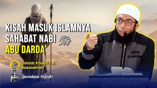 Kisah Masuk Islamnya Sahabat Nabi ﷺ Orang Paling Bijak Abu Darda' - Kajian  ustad Khalid Basalamah