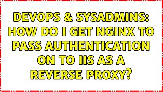 DevOps & SysAdmins: How do I get Nginx to pass authentication on to IIS as a reverse proxy?