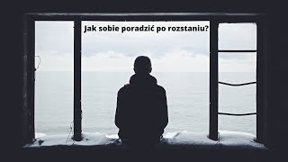 Jak sobie poradzić po rozstaniu?