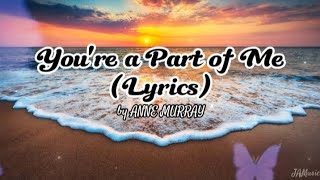 You're a Part of Me - Anne Murray (Lyrics)