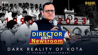 Dark Reality of KOTA | Director in the News Room | ft. Pramod Maheswari | IHOIK Media| Kota Coaching