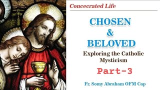 Chosen \u0026 Beloved Part-3 Puthenparambil Thommachan Talk 2 Mysticism 3