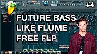 FREE FLP #4 | FUTURE BASS Fl Studios 12 | Future Bass Like Flume