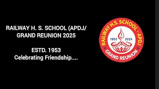 RAILWAY H. S. SCHOOL (APDJ/ GRAND REUNION 2025ESTD. 1953 Celebrating Friendship....