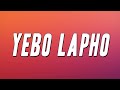 Felo Le Tee, Scotts Maphuma & Thabza Tee  - Yebo lapho (feat. DJ Maphorisa & Djy Biza) [Lyrics]