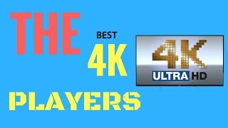The Best 4k players That You Want To Try / 2016