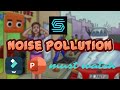 About Noise Pollution | Made By Using Filmora & PowerPoint | Sargun Creations | #noise #pollution