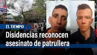 Disidencias de Farc reconocen asesinato de patrullera Paula Ortega | El Tiempo