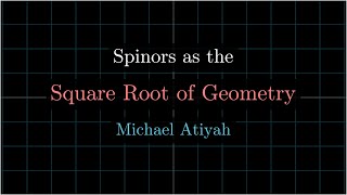 Spinors as the Square Root of Geometry -- Michael Atiyah