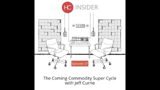 The Coming Commodity Super-Cycle with Jeff Currie