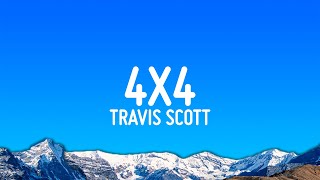 Travis Scott - 4X4 (Lyrics)