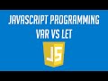 What is the Difference between Var and Let in Javascript