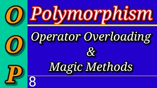 Polymorphism | Operator Overloading | Magic/Dunder Methods | Python OOP (Part 8) | Python