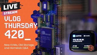 VLOG Thursday 420: New KVMs, Old Storage, and Homelab Q\u0026A