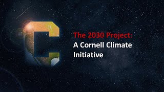 Cornell Future Forum - The 2030 Project: A Cornell Climate Initiative panel