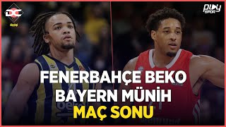 EuroLeague: Fenerbahçe Beko - Bayern Munich Maç Sonu / Edwards - Hayes - Motley / Dip Çizgi