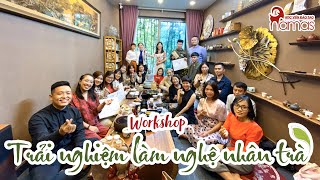 WORKSHOP “TRẢI NGHIỆM THỬ LÀM NGHỆ NHÂN TRÀ” | HỌC VIỆN ĐÀO TẠO PHA CHẾ NAMAS