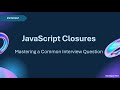 JavaScript Closures: Mastering a Common Interview Question