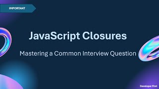 JavaScript Closures: Mastering a Common Interview Question