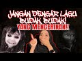 JANGAN DENGAR LAGU BUDAK BUDAK YANG MENGERIKAN!