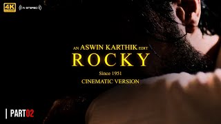 'ROCKY : Since 1951' (Part 02) Cinematic Version | An Aswin Karthik Edit | KGF 2 (4K HD)