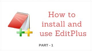 EditPlus HowTo Install ~ PART - 1