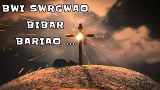 BWI SWRGWAO BIBAR BARIAO ..... BORO GOSPEL SONG