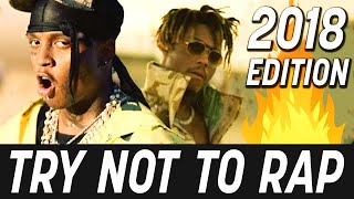 TRY NOT TO RAP! (2018 Edition) 🔥 (Drake, XXXTENTACION, Travis Scott, and More!) 🎧 (IMPOSSIBLE!)