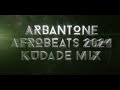 ARBANTONE AFROBEATS 2024 - Kudade Mix  FT -  Maandy, Breeder, Tipsy Gee, Chris Brown, Burna Boy