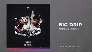 Zemaru \u0026 LR Beats - Big Drip