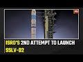 ISRO To Make 2nd Attempt To Launch New Mini-Vehicle SSLV-D2 Today | Watch