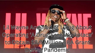 Lil Wayne Accused of Lying About Operating ‘A Drug-Free Workplace’ to Obtain $8.