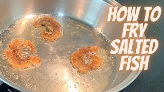 HOW TO FRY SALTED FISH | HOW TO PREPARE SALTED FISH | HOW TO COOK DRIED SALTED FISH |FRY SALTED FISH