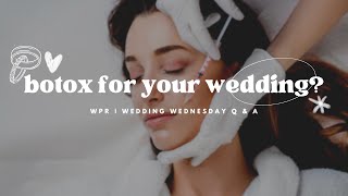 Botox Before The Wedding?