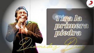 Tira La Primera Piedra, Diomedes Díaz - Letra Oficial
