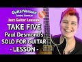 TAKE FIVE  Paul Desmond Solo For Guitar - Take Five Guitar Lesson