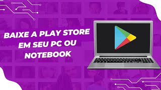 Como baixar a Play Store no PC ou NOTEBOOK - (ATUALIZADO 2023)