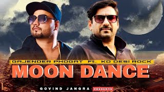 Moon Dance | Gajender Phogat ft. Kd Desi Rock | New Haryanvi Song | Kd new song 2023