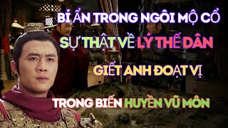 Bí Ẩn Trong Ngôi Mộ Cổ Sự Thật Lý Thế Dân Giết Anh Đoạn Vị Trong Biến Huyền Vũ Môn