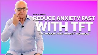 Reduce Anxiety Fast With TFT! | Paul McKenna Official