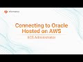 Connecting to Oracle Hosted on AWS in IICS Administrator