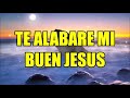 Te alabare mi buen Jesus TONO PARA MUJER