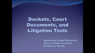 Class 9 - Dockets, Court Documents, & Litigation Tools