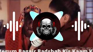 begum bagair badshah kis kaam ka remix song | choli ke peeche kya remix dj