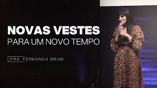 NOVAS VESTES PARA UM NOVO TEMPO | PRA. FERNANDA BRUM