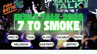 SKILLZ TALK 2025 7 TO SMOKE 💨 🔥🔥🔥FULL BATTLE #skillztalk #CYPHERBEASTTV #BREAKING #breakdance #DANCE