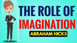 Abraham hicks| The Role Of Imagination| Esther Hicks|