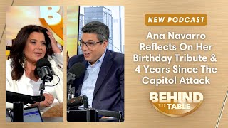 Ana Navarro's Birthday Tribute \u0026 4 Years Since The Capitol Attack | Behind The Table, 1.6.25